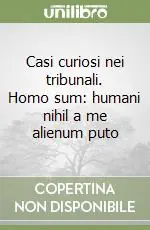 Direttamente Dal Produttore Casi curiosi nei tribunali. Homo sum humani nihil a me alienum puto