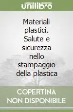 Saldi Materiali plastici. Salute e sicurezza nello stampaggio della plastica