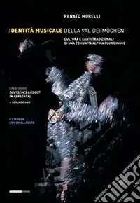 Ultima Occasione Identità musicale nella Val Dei Mocheni. Cultura e canti tradizionali di una comunità alpina plurilingue