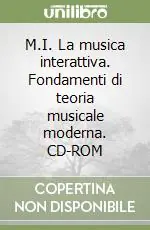 Offerta Del Giorno M.I. La musica interattiva. Fondamenti di teoria musicale moderna. CD-ROM