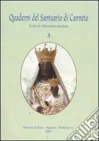 Quaderni del Santuario di Canneto. Temi di riflessione mariana. Vol. 3 Subito Disponibile