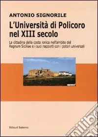 Soddisfatti O Rimborsati L‘università di Policoro nel XIII secolo. La cittadina della costa ionica nell‘ambito del Regnum Siciliae e i suoi rapporti coi poteri universali