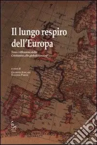 Il lungo respiro dell‘Europa. Temi e riflessioni dalla cristianità alla globalizzazione Esclusivo