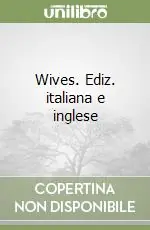 Wives. Ediz. italiana e inglese Soddisfatti O Rimborsati