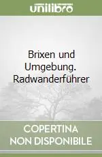 Brixen und Umgebung. Radwanderführer Di Tendenza