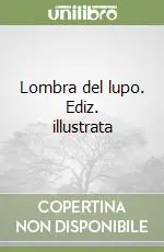 Quantità Limitata Lombra del lupo. Ediz. illustrata