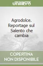 Super Prezzo Agrodolce. Reportage sul Salento che cambia