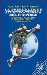 La preparazione atletico-tecnica del portiere. Con DVD Super Prezzo