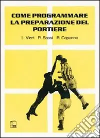 Come programmare la preparazione del portiere. Con DVD Bestseller