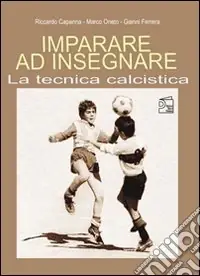 Solo Oggi Imparare ad insegnare la tecnica calcistica