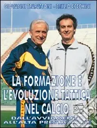 La formazione e l‘evoluzione tattica nel calcio. Dall‘avviamento all‘alta prestazione Non Perdere