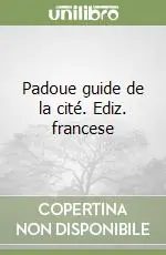 A Buon Prezzo Padoue guide de la cité. Ediz. francese