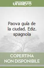 Quantità Limitata Paova guía de la ciudad. Ediz. spagnola