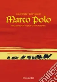 Spedizione Espresso Marco Polo. Relations d‘un voyage extraordinaire