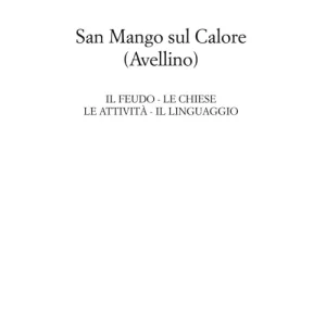 San Mango sul Calore. Il feudo, le chiese, le attività, il linguaggio Saldi
