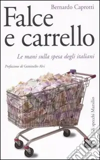 Promozione Falce e carrello. Le mani sulla spesa degli italiani