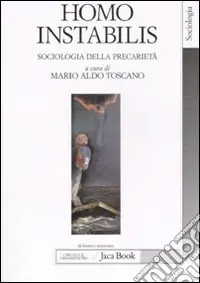 Direttamente Dal Produttore Homo instabilis. Sociologia della precarietà