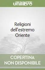 Prezzo Di Fabbrica Religioni dell‘estremo Oriente
