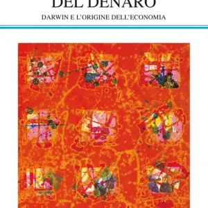 L‘evoluzione del denaro. Darwin e l‘origine dell‘economia Occasione