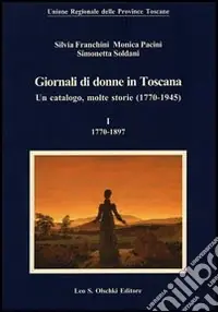 Nuovo Arrivo Giornali di donne in Toscana. Un catalogo, molte storie (1770-1945)