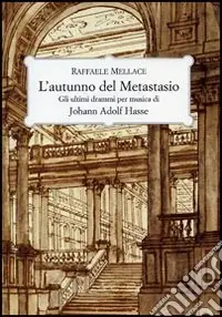 L‘autunno del Metastasio. Gli ultimi drammi per musica di Johann Adolf Hasse Promo Stagionale
