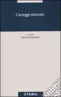 Acquista Ora Carteggi ritrovati. Ediz. illustrata