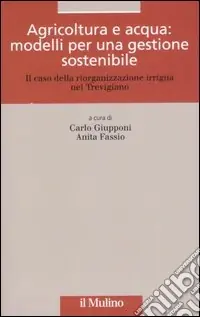 Ultima Occasione Agricoltura e acqua modelli per una gestione sostenibile. Il caso della riorganizzazione irrigua nel trevigiano