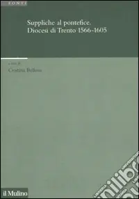 Soddisfatti O Rimborsati Suppliche al pontefice. Diocesi di Trento (1566-1605)