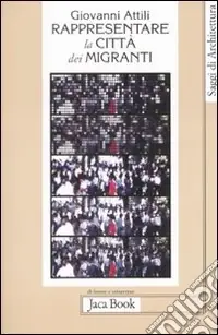 Pagamento Sicuro Rappresentare la città dei migranti. Storie di vita e pianificazione urbana
