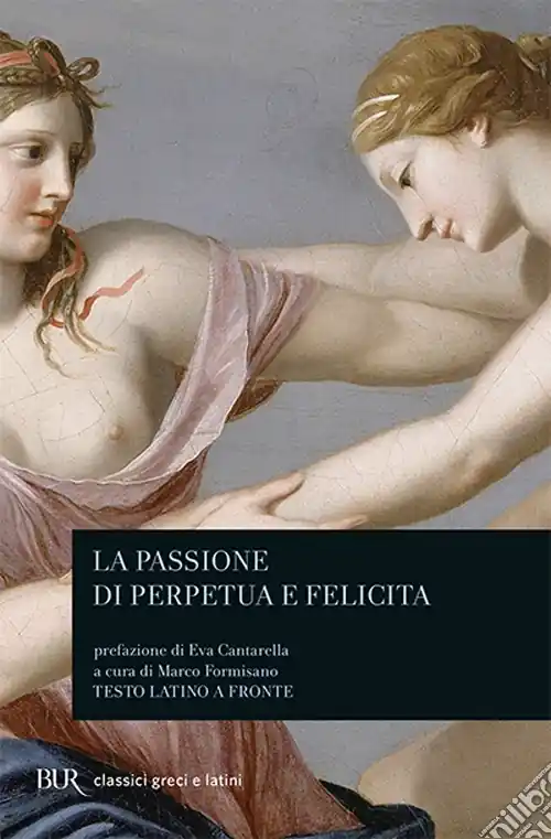 Subito Disponibile La passione di Perpetua e Felicita. Testo latino a fronte