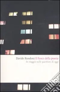 Più Venduto Il fuoco della poesia. In viaggio nelle questioni di oggi