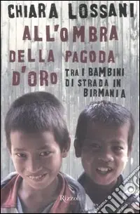 All‘ombra della pagoda d‘oro. Tra i bambini di strada in Birmania Promozione