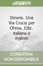 Ordina Subito Itineris. Una Via Crucis per Ofena. Ediz. italiana e inglese
