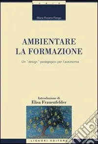 Ambientare la formazione. Un «design» pedagogico per l‘autonomia Promozione