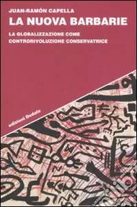 Compra Adesso La nuova barbarie. La globalizzazione come controrivoluzione conservatrice