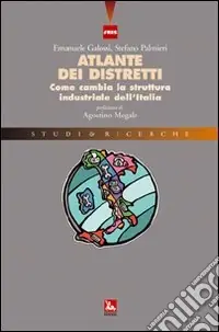 Atlante dei distretti. Come cambia la struttura industriale dell‘Italia Bestseller