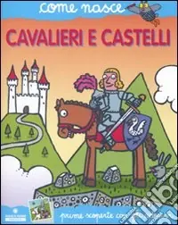 Cavalieri e castelli. Con adesivi. Ediz. illustrata Ultime Pezzi