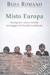 Misto europa. Immigrati e nuove società un viaggio nel Vecchio Continente Spedizione Espresso