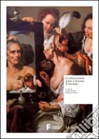 Il collezionismo d‘arte a Venezia. Il Seicento. Ediz. illustrata Promozione Esclusiva