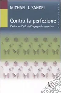 Prezzo Basso Contro la perfezione. L‘etica nell‘età dell‘ingegneria genetica