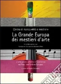 La grande Europa dei mestieri d‘arte. L‘artigianato artistico d‘eccellenza nei paesi dell‘Unione Europea Occasione