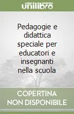 Direttamente Dal Produttore Pedagogie e didattica speciale per educatori e insegnanti nella scuola