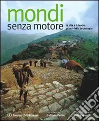 Mondi senza motore. Ediz. illustrata A Buon Prezzo
