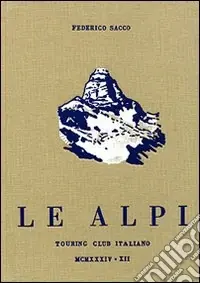 Le Alpi-Federico Sacco e le Alpi (rist. anast.) Solo Oggi