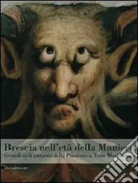Brescia nell‘età della maniera. Grandi cicli pittorici dalla Pinacoteca Tosio Martinengo. Ediz. illustrata Prezzo Conveniente