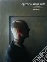 Scelto Dai Clienti Agostino Arrivabene. Il sole morente nella stanza azzurra. Opere recenti. Ediz. illustrata