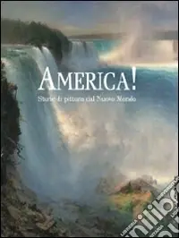 Super Prezzo America! Storie di pittura dal Nuovo Mondo. Ediz. illustrata