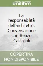 Ultime Pezzi La responsabilità dell‘architetto. Conversazione con Renzo Cassigoli