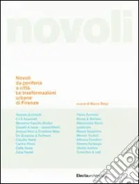 Novoli da periferia a città. Le trasformazioni urbane di Firenze. Ediz. illustrata Direttamente Dal Produttore
