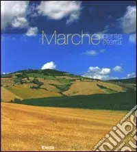 Marche. Gente e terra. Ediz. illustrata Vendita Finale